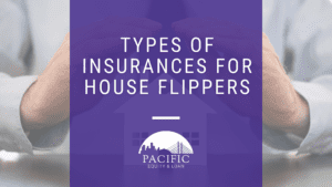 Types of Insurances For House Flippers