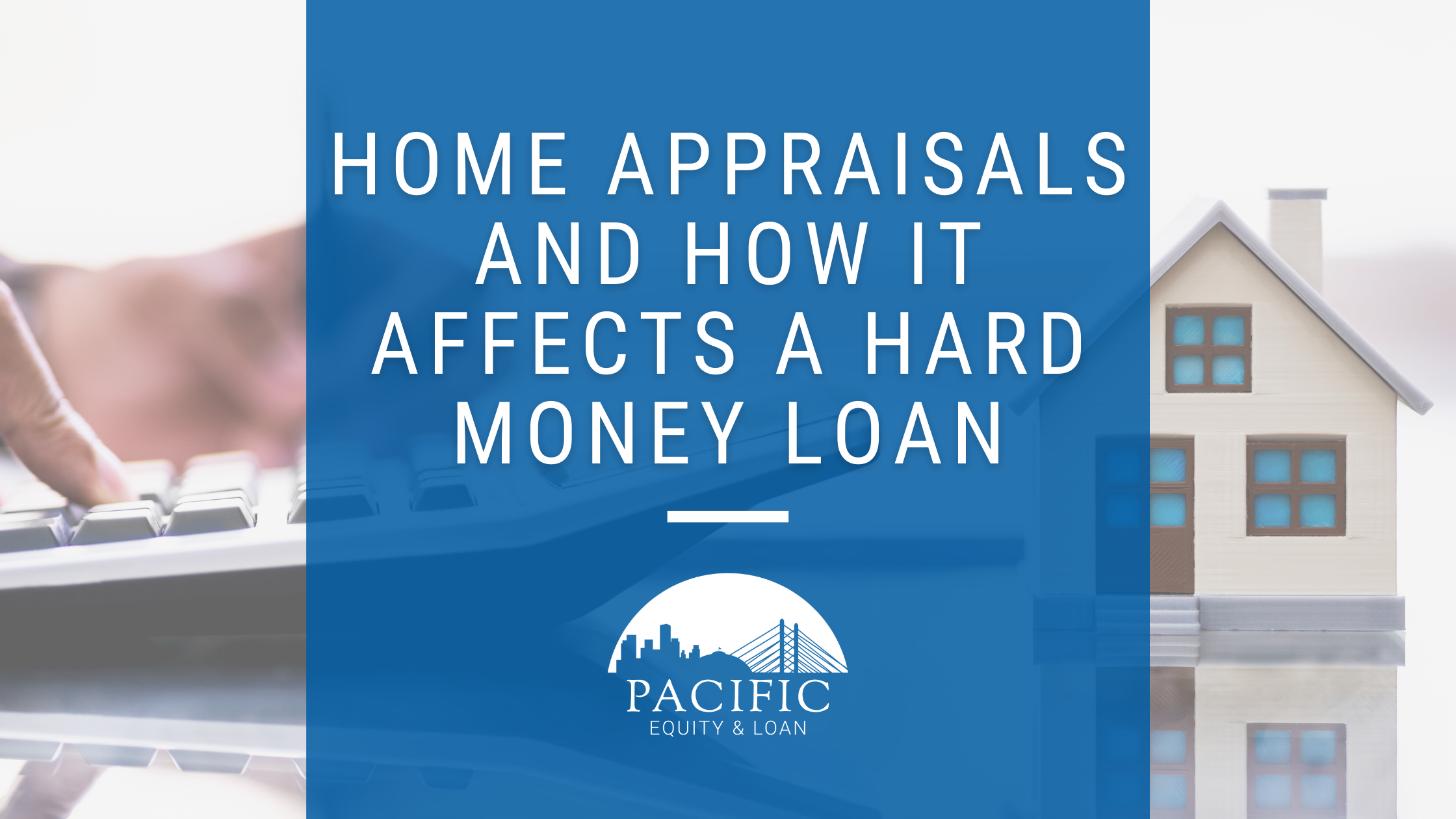 Home Appraisals and How It Affects A Hard Money Loan